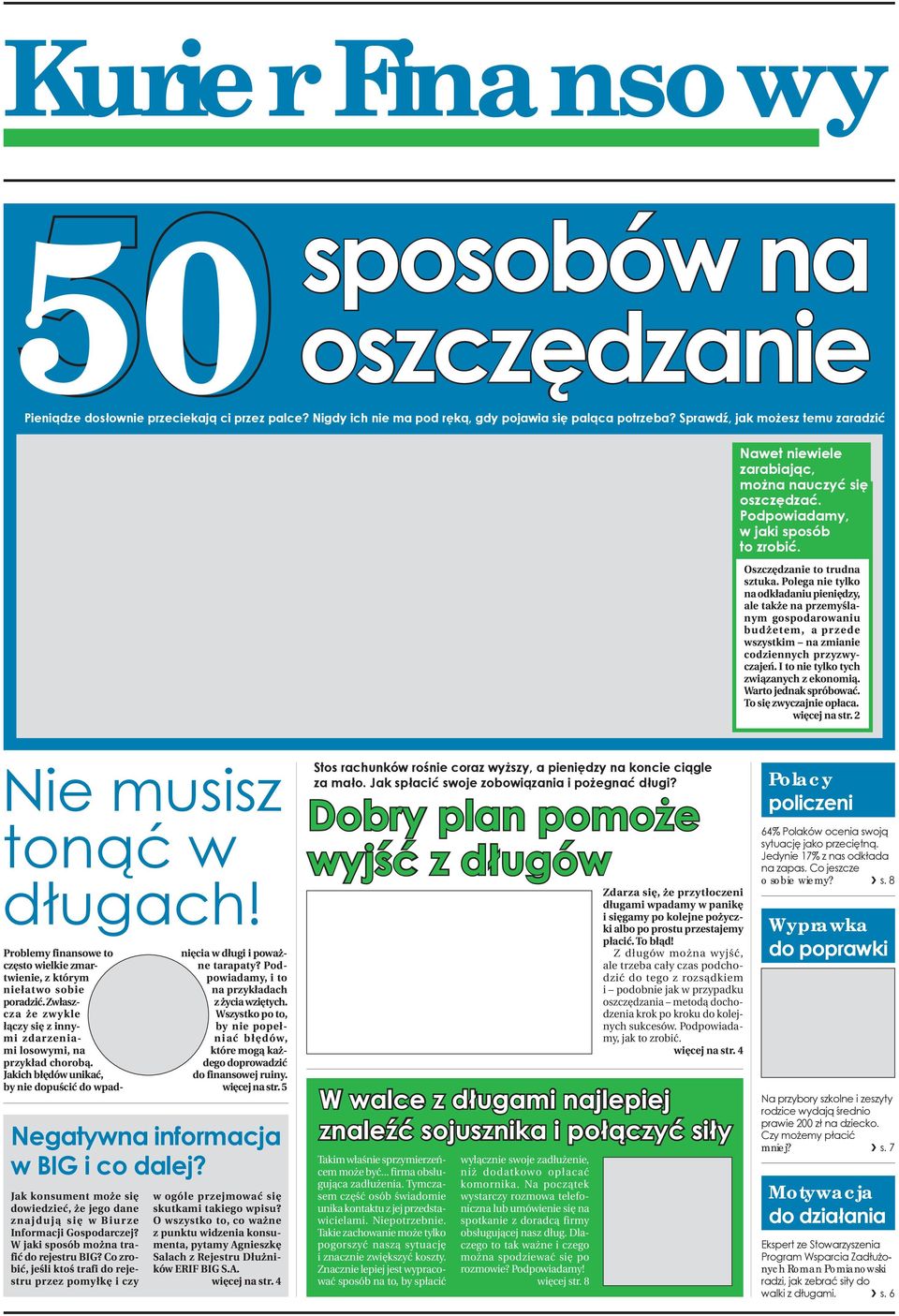 Polega nie tylko na odkładaniu pieniędzy, ale także na przemyślanym gospodarowaniu budżetem, a przede wszystkim na zmianie codziennych przyzwyczajeń. I to nie tylko tych związanych z ekonomią.