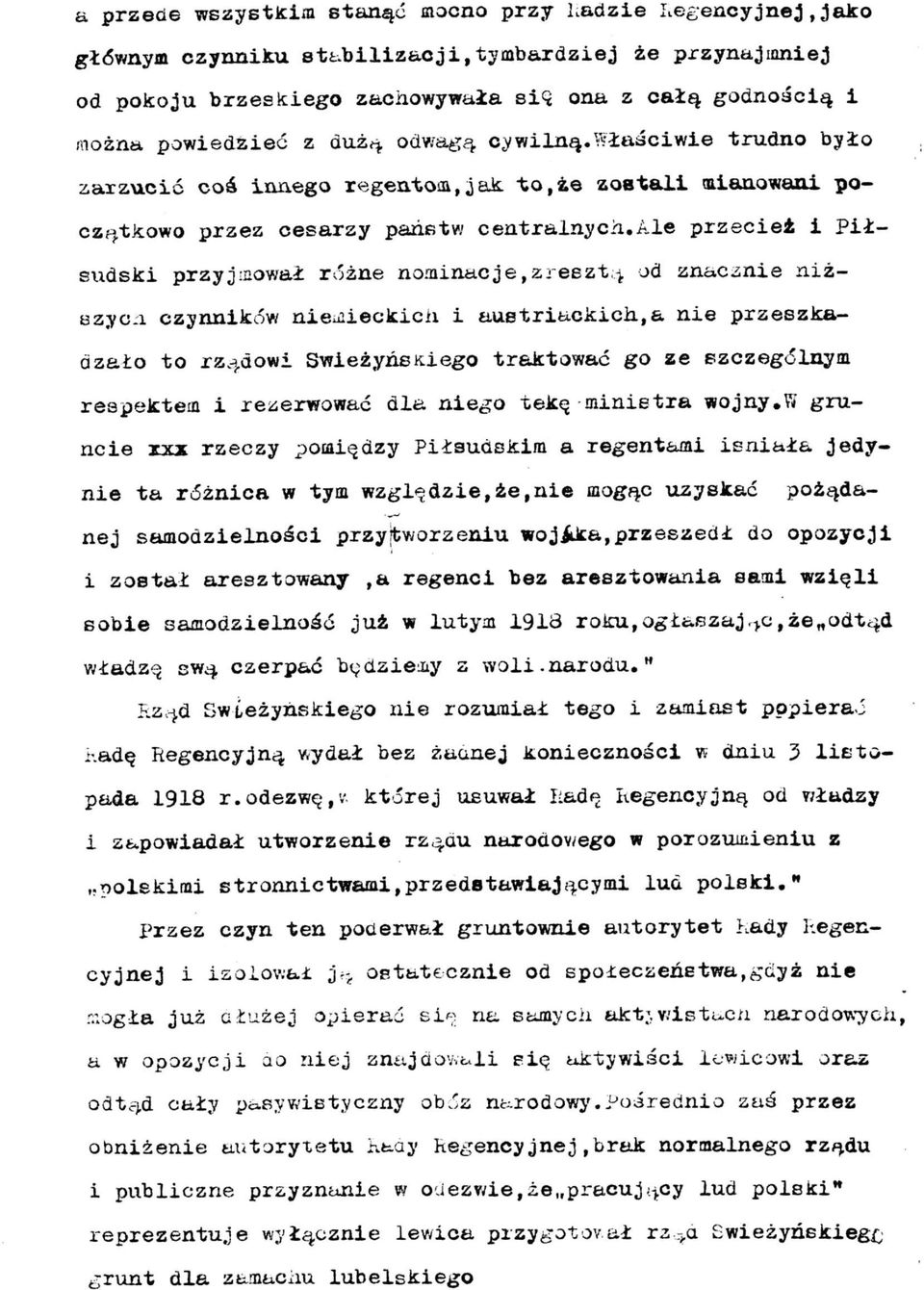 ale przecież i Piłsudski przyjmował rożne nominacje,zresztą od znacznie niższy c:i czynników niemieckich i austriackich,a nie przeszkadzało to rządowi SwieżyńsKiego traktować go ze szczególnym