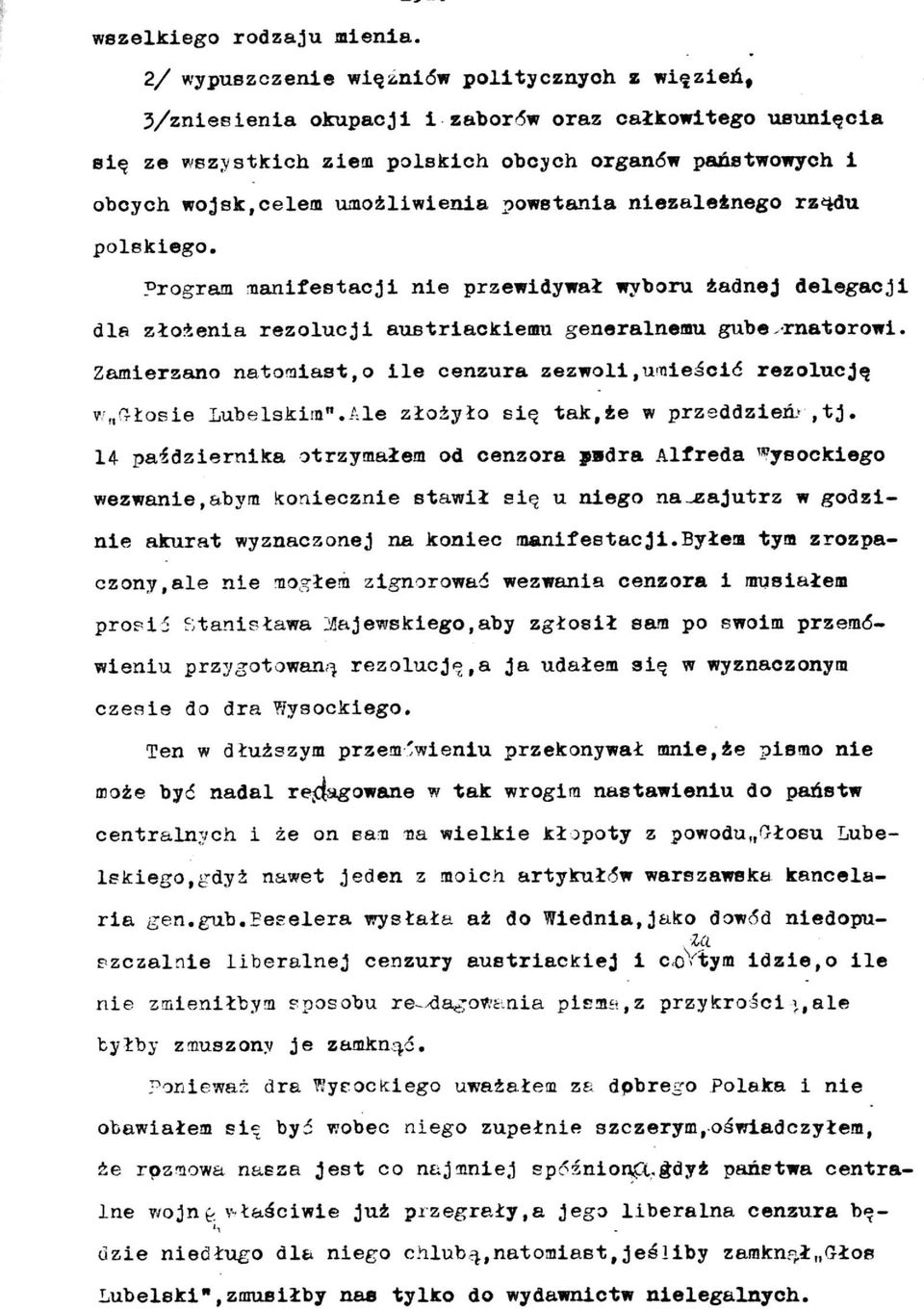 umożliwienia powstania niezależnego rz**du polskiego. Program manifestacji nie przewidywał wyboru żadnej delegacji dla złożenia rezolucji austriackiemu generalnemu gubernatorowi.