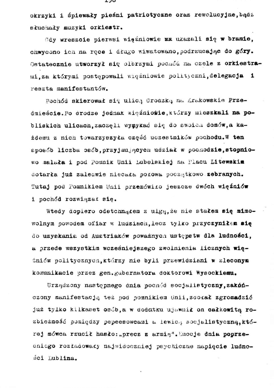 Ostatecznie utworzył się olbrzymi pochód na czele z orkiestrami, za którymi postępowali więźniowie polityczni,delegacja i reszta manifestantów.