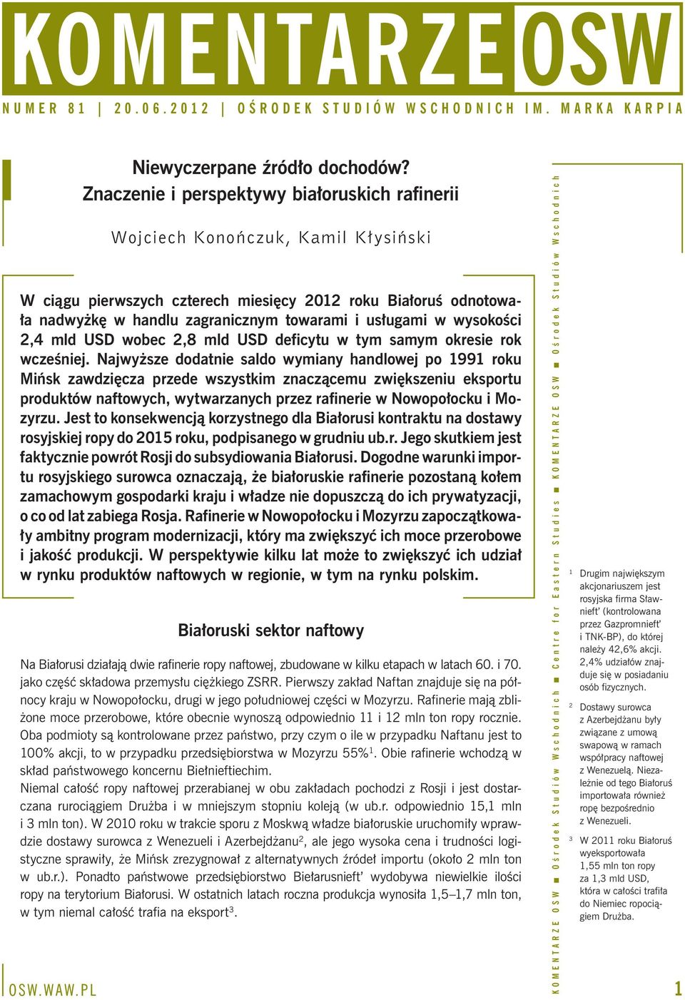 usługami w wysokości 2,4 mld USD wobec 2,8 mld USD deficytu w tym samym okresie rok wcześniej.