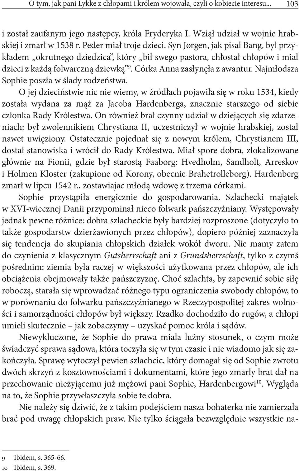 Córka Anna zasłynęła z awantur. Najmłodsza Sophie poszła w ślady rodzeństwa.