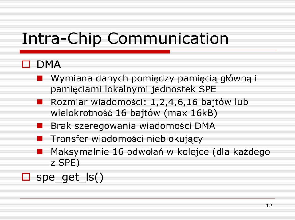 wielokrotność 16 bajtów (max 16kB) Brak szeregowania wiadomości DMA Transfer
