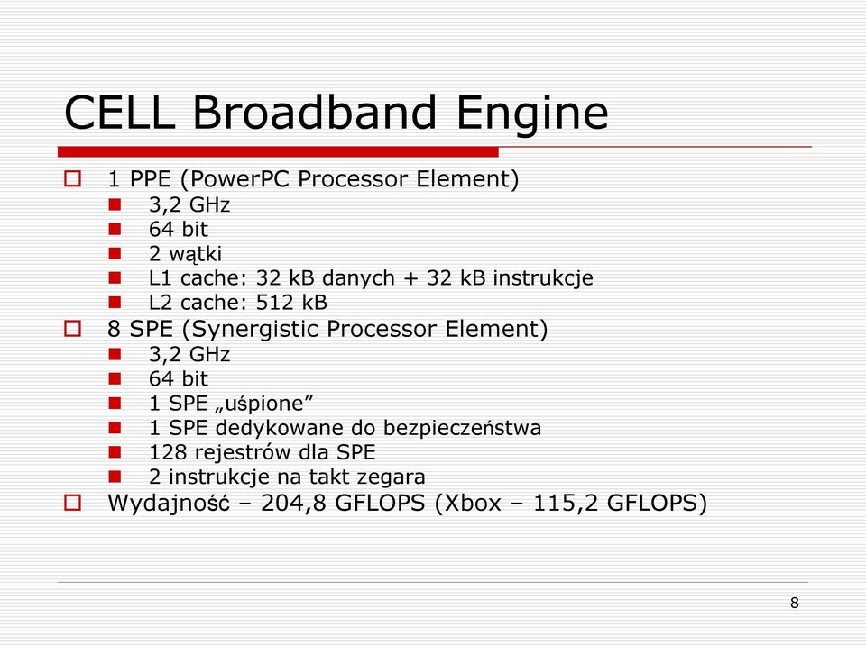 Processor Element) 3,2 GHz 64 bit 1 SPE uśpione 1 SPE dedykowane do bezpieczeństwa