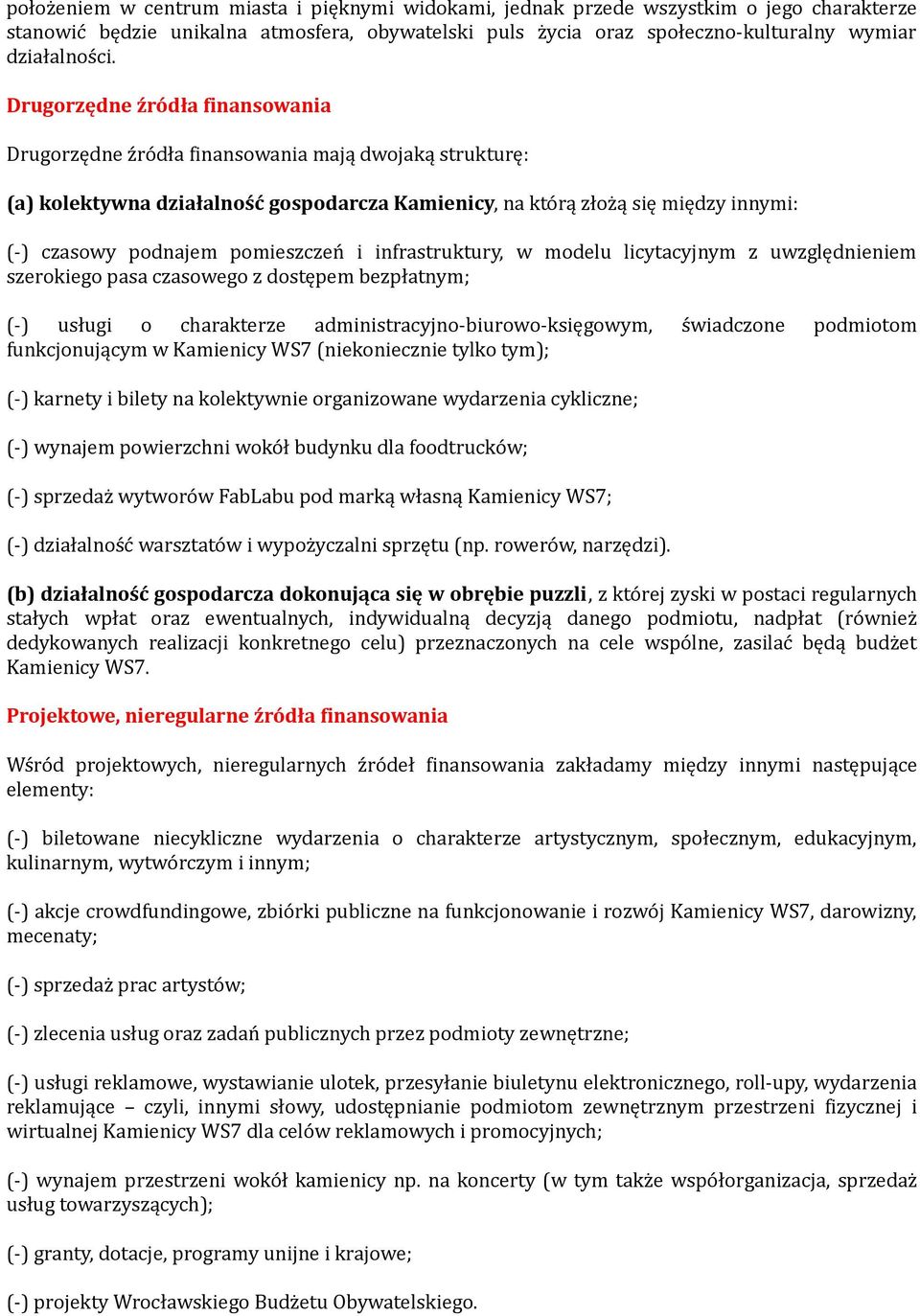 pomieszczeń i infrastruktury, w modelu licytacyjnym z uwzględnieniem szerokiego pasa czasowego z dostępem bezpłatnym; (-) usługi o charakterze administracyjno-biurowo-księgowym, świadczone podmiotom