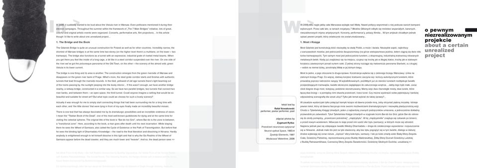 .. In this article though I d like to write about one unrealized project... 1. The Bridge and the Book The Gdanski Bridge is quite an unusual construction for Poland as well as for other countries.