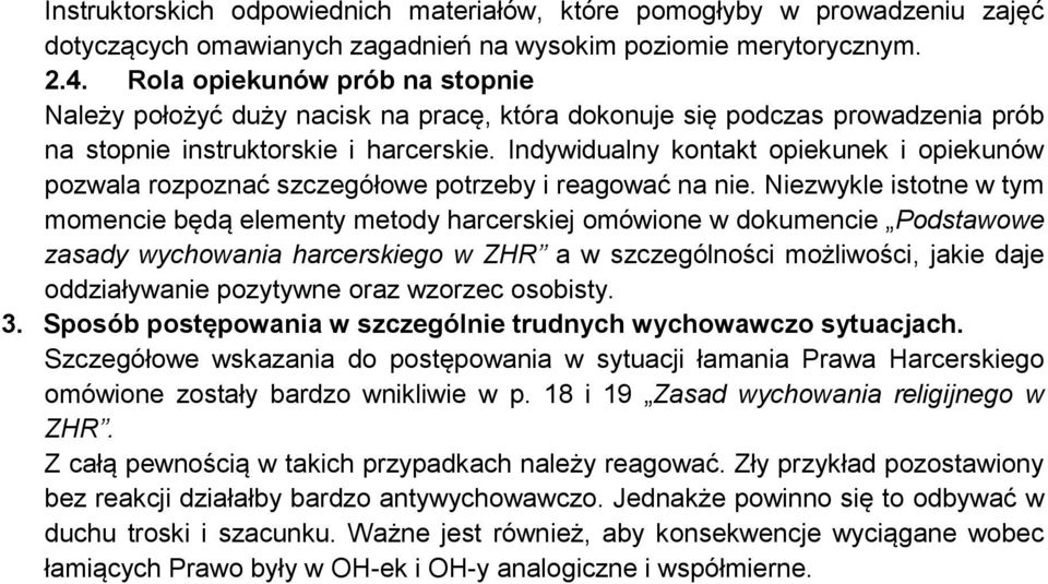 Indywidualny kontakt opiekunek i opiekunów pozwala rozpoznać szczegółowe potrzeby i reagować na nie.