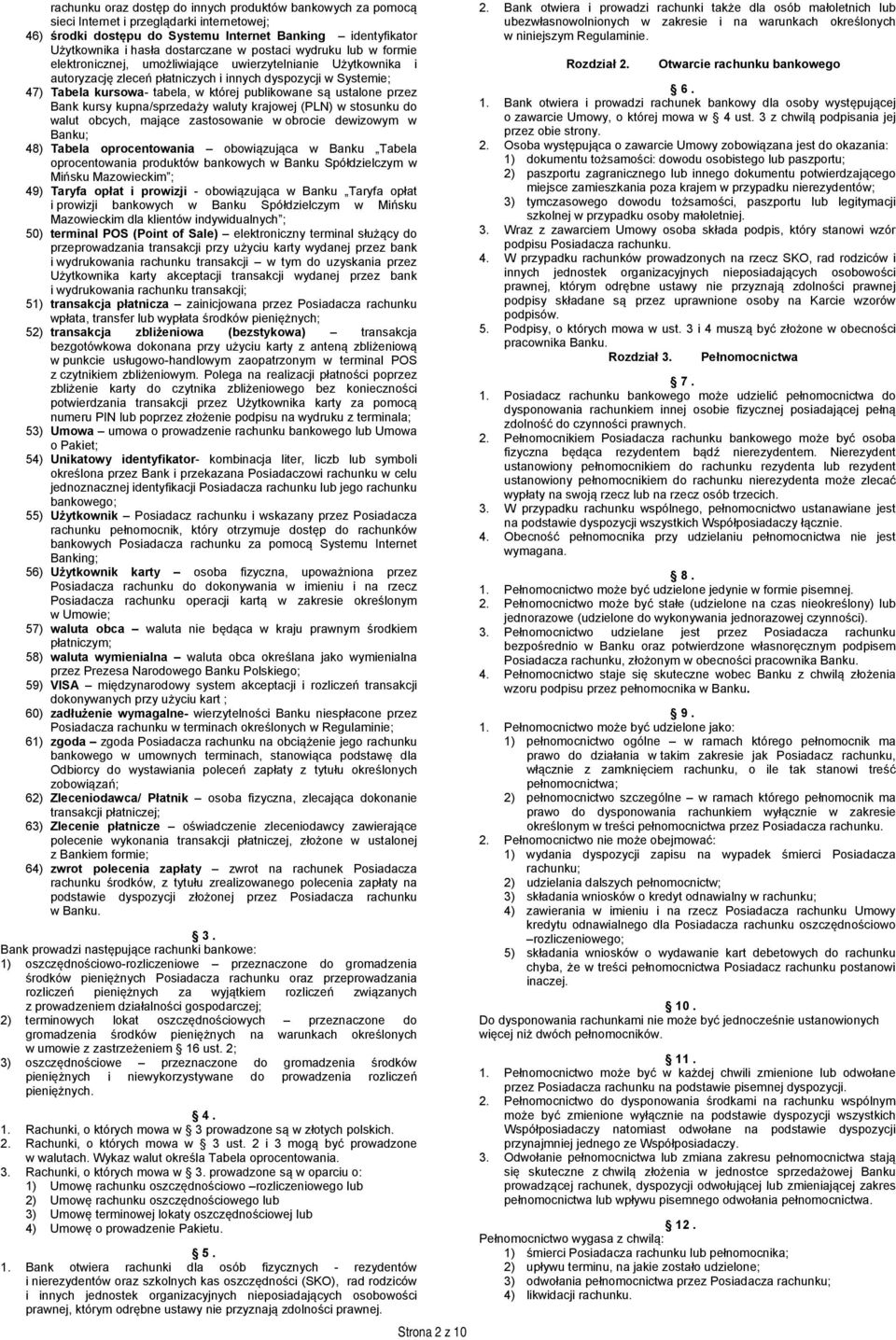 publikowane są ustalone przez Bank kursy kupna/sprzedaży waluty krajowej (PLN) w stosunku do walut obcych, mające zastosowanie w obrocie dewizowym w Banku; 48) Tabela oprocentowania obowiązująca w