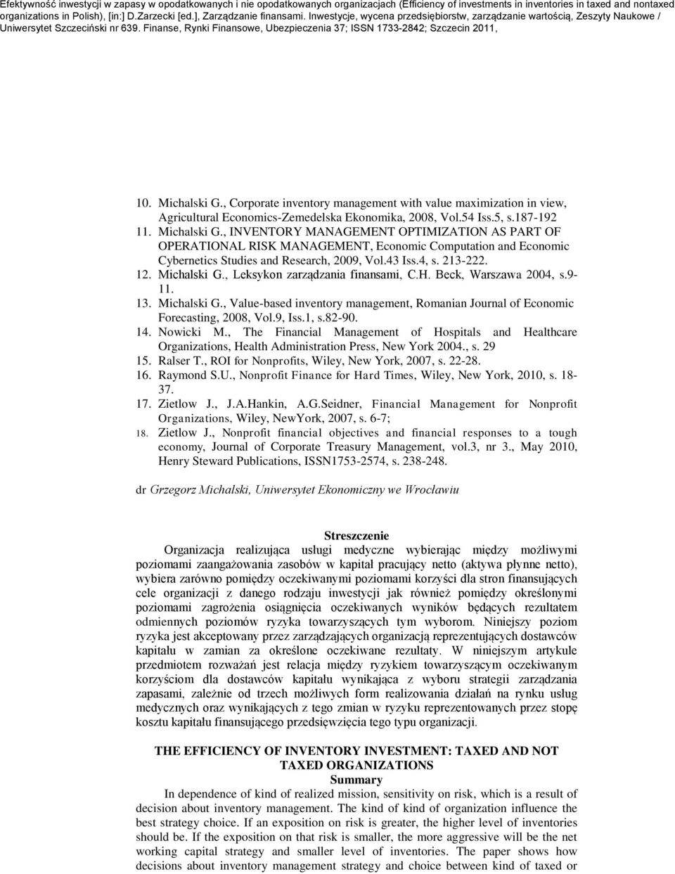 9, Iss.1, s.82-90. 14. Nowicki M., The Financial Managemen of Hospials and Healhcare Organizaions, Healh Adminisraion Press, New York 2004., s. 29 15. Ralser T.