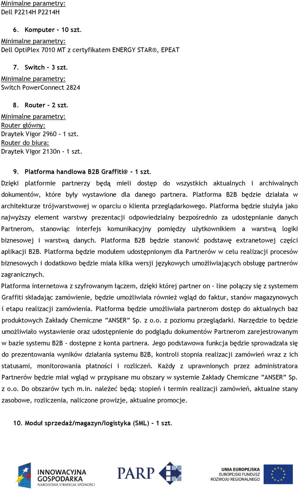 Dzięki platformie partnerzy będą mieli dostęp do wszystkich aktualnych i archiwalnych dokumentów, które były wystawione dla danego partnera.