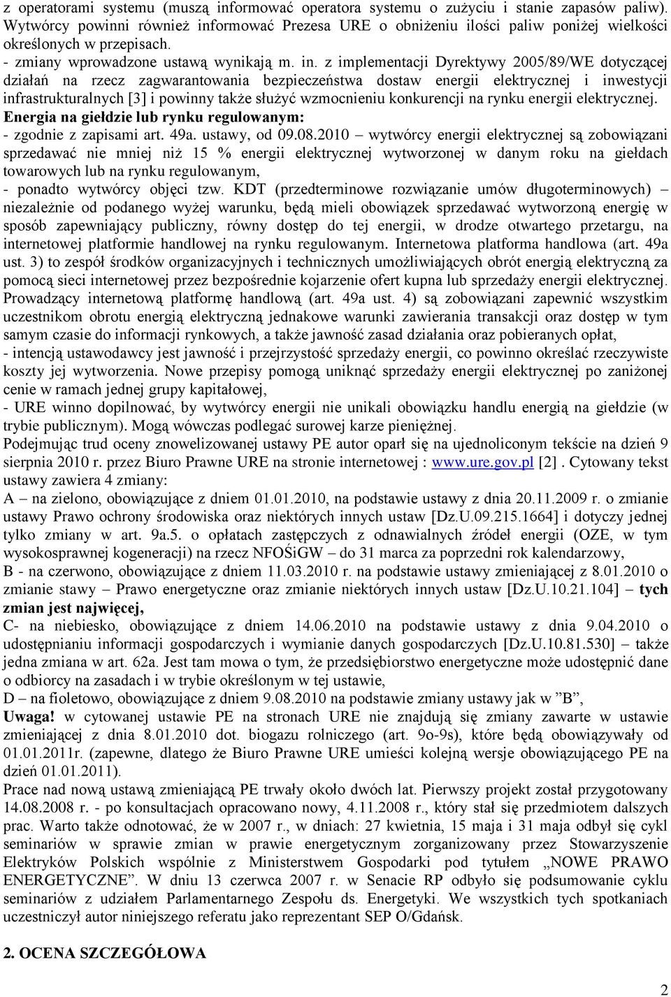 ormować Prezesa URE o obniżeniu ilości paliw poniżej wielkości określonych w przepisach. - zmiany wprowadzone ustawą wynikają m. in.