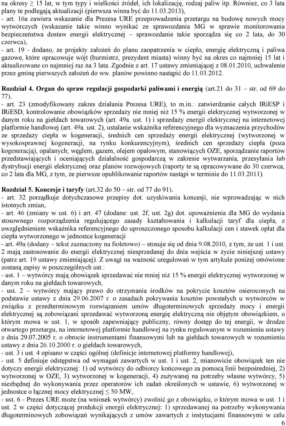 energii elektrycznej sprawozdanie takie sporządza się co 2 lata, do 30 czerwca), - art.