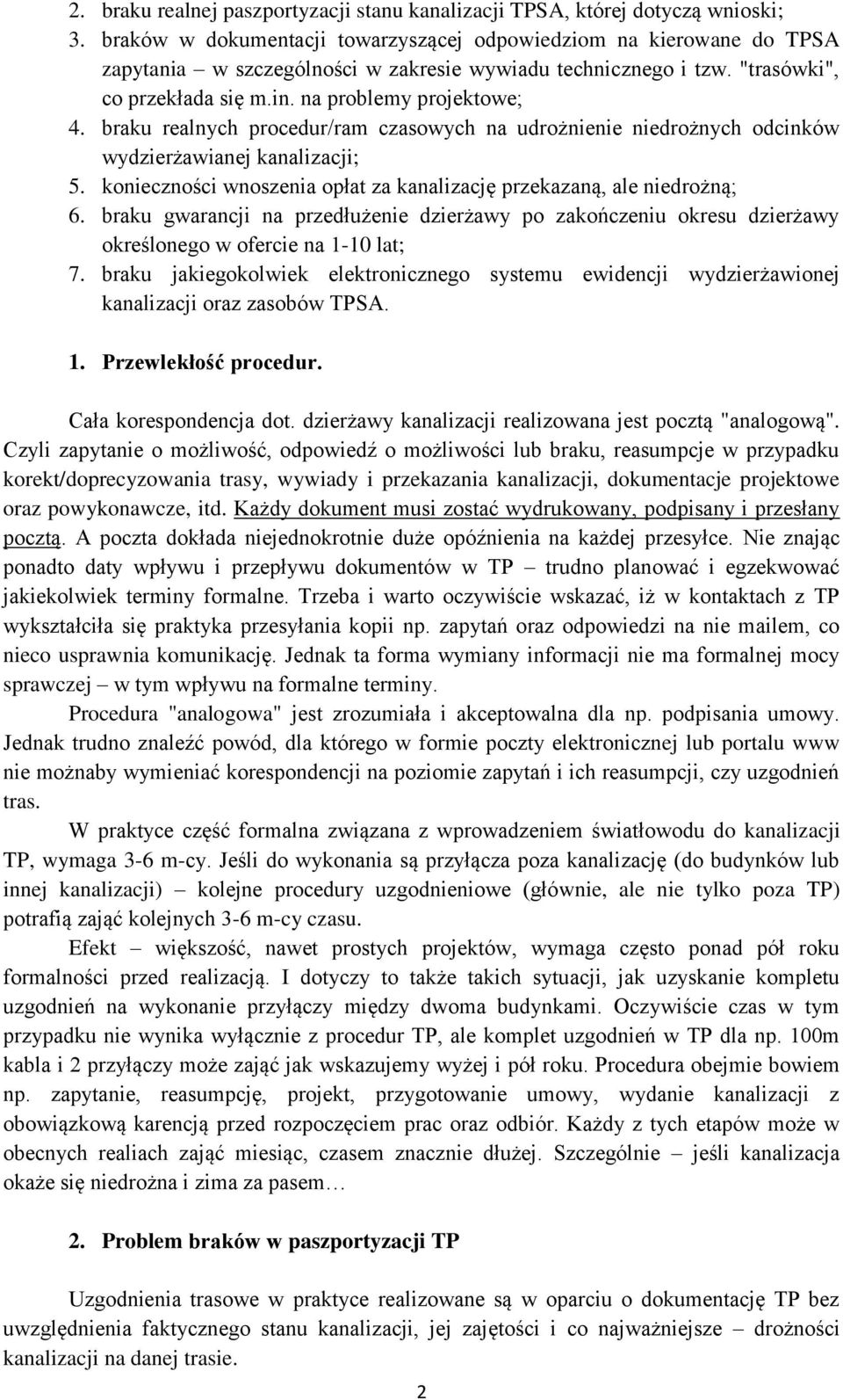 braku realnych procedur/ram czasowych na udrożnienie niedrożnych odcinków wydzierżawianej kanalizacji; 5. konieczności wnoszenia opłat za kanalizację przekazaną, ale niedrożną; 6.