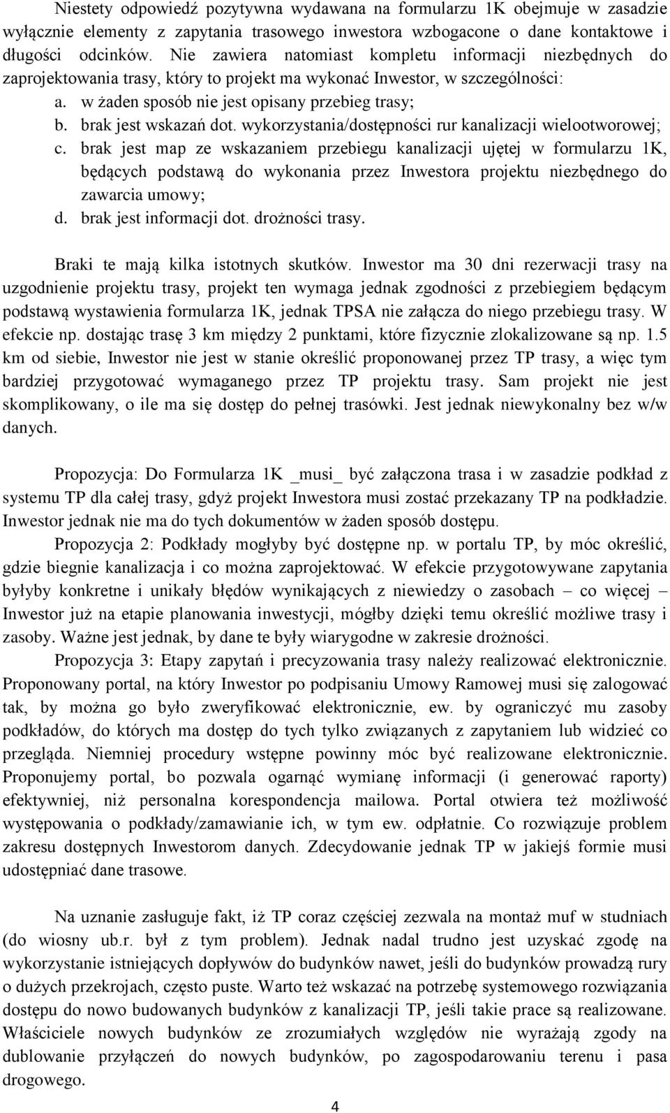 brak jest wskazań dot. wykorzystania/dostępności rur kanalizacji wielootworowej; c.