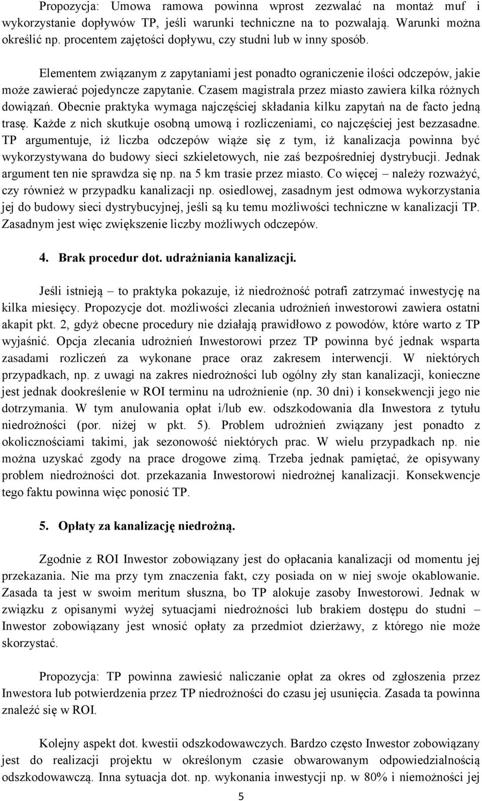 Czasem magistrala przez miasto zawiera kilka różnych dowiązań. Obecnie praktyka wymaga najczęściej składania kilku zapytań na de facto jedną trasę.