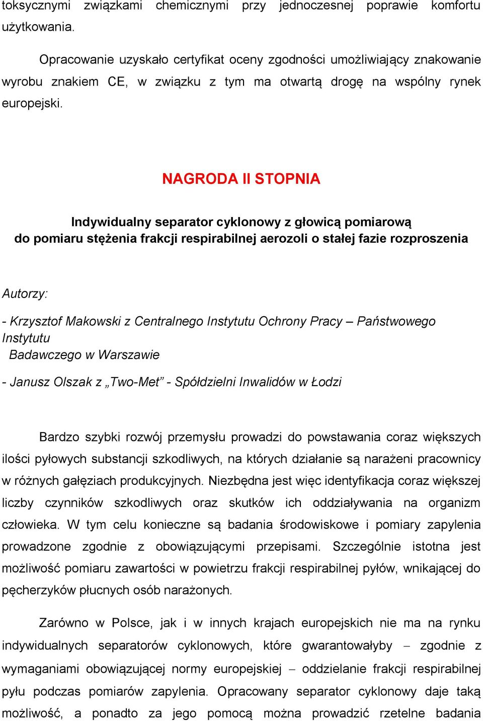 NAGRODA II STOPNIA Indywidualny separator cyklonowy z głowicą pomiarową do pomiaru stężenia frakcji respirabilnej aerozoli o stałej fazie rozproszenia - Krzysztof Makowski z Centralnego Instytutu