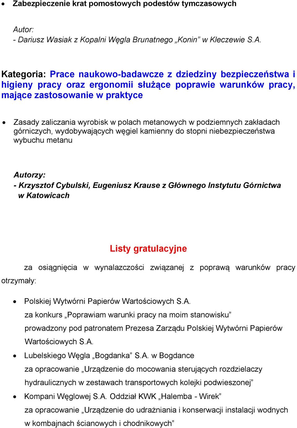 Kategoria: Prace naukowo-badawcze z dziedziny bezpieczeństwa i higieny pracy oraz ergonomii służące poprawie warunków pracy, mające zastosowanie w praktyce Zasady zaliczania wyrobisk w polach