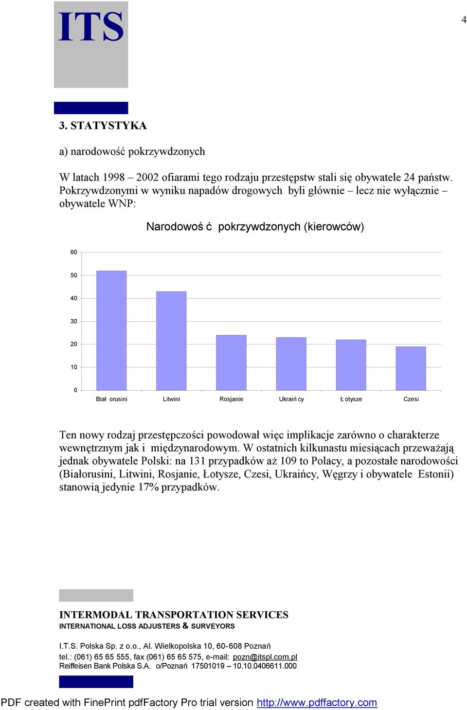 Ukraiń cy Ł otysze Czesi Ten nowy rodzaj przestępczości powodował więc implikacje zarówno o charakterze wewnętrznym jak i międzynarodowym.