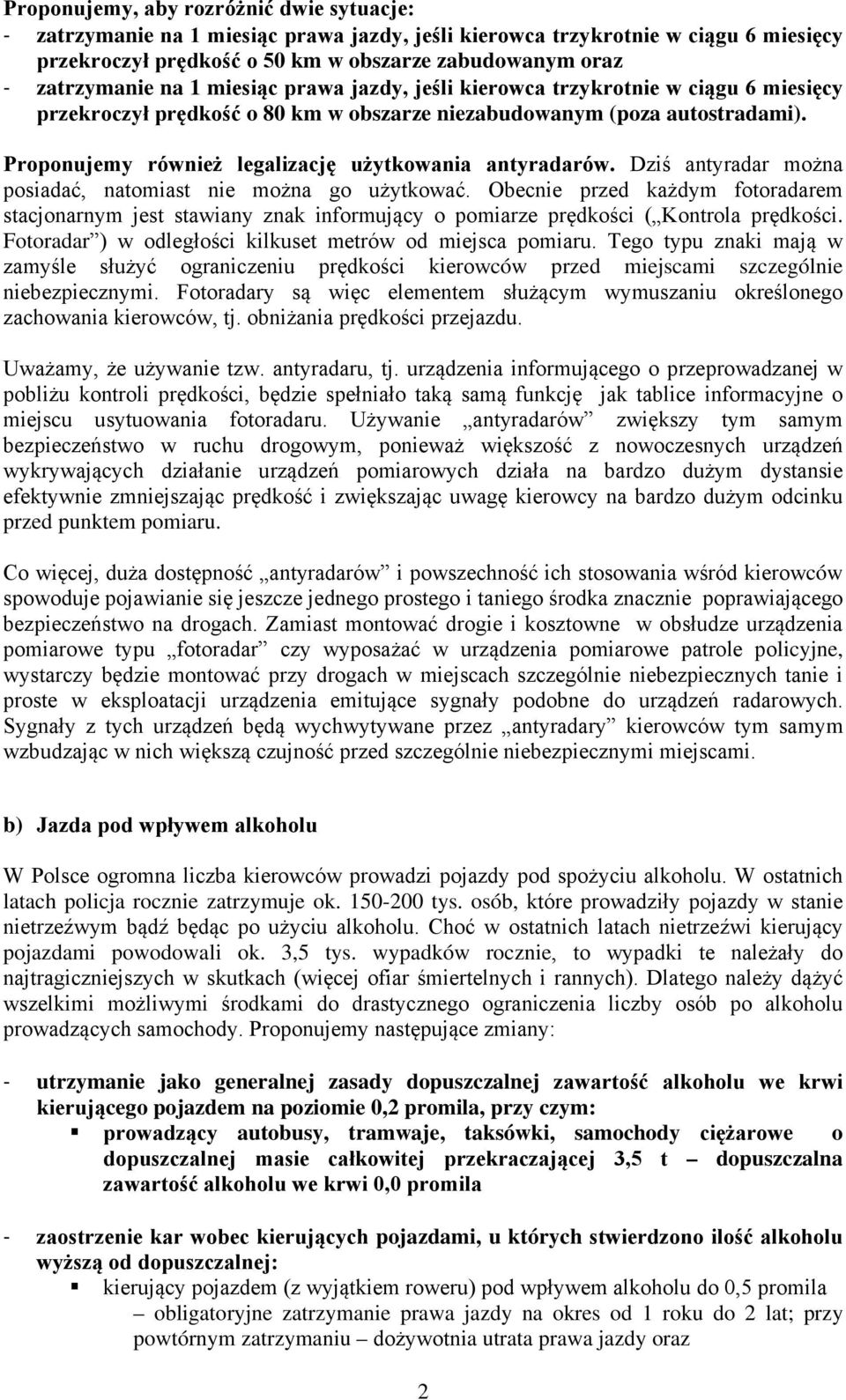 Proponujemy również legalizację użytkowania antyradarów. Dziś antyradar można posiadać, natomiast nie można go użytkować.