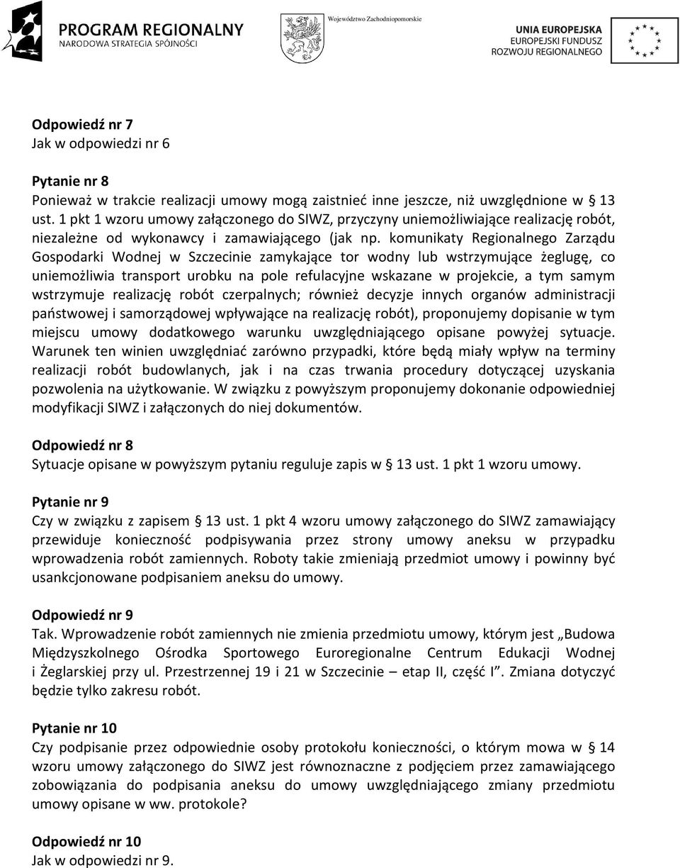 komunikaty Regionalnego Zarządu Gospodarki Wodnej w Szczecinie zamykające tor wodny lub wstrzymujące żeglugę, co uniemożliwia transport urobku na pole refulacyjne wskazane w projekcie, a tym samym