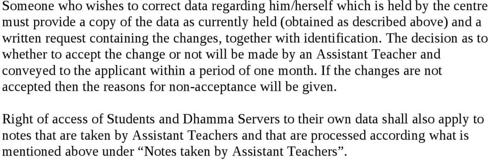 The decision as to whether to accept the change or not will be made by an Assistant Teacher and conveyed to the applicant within a period of one month.