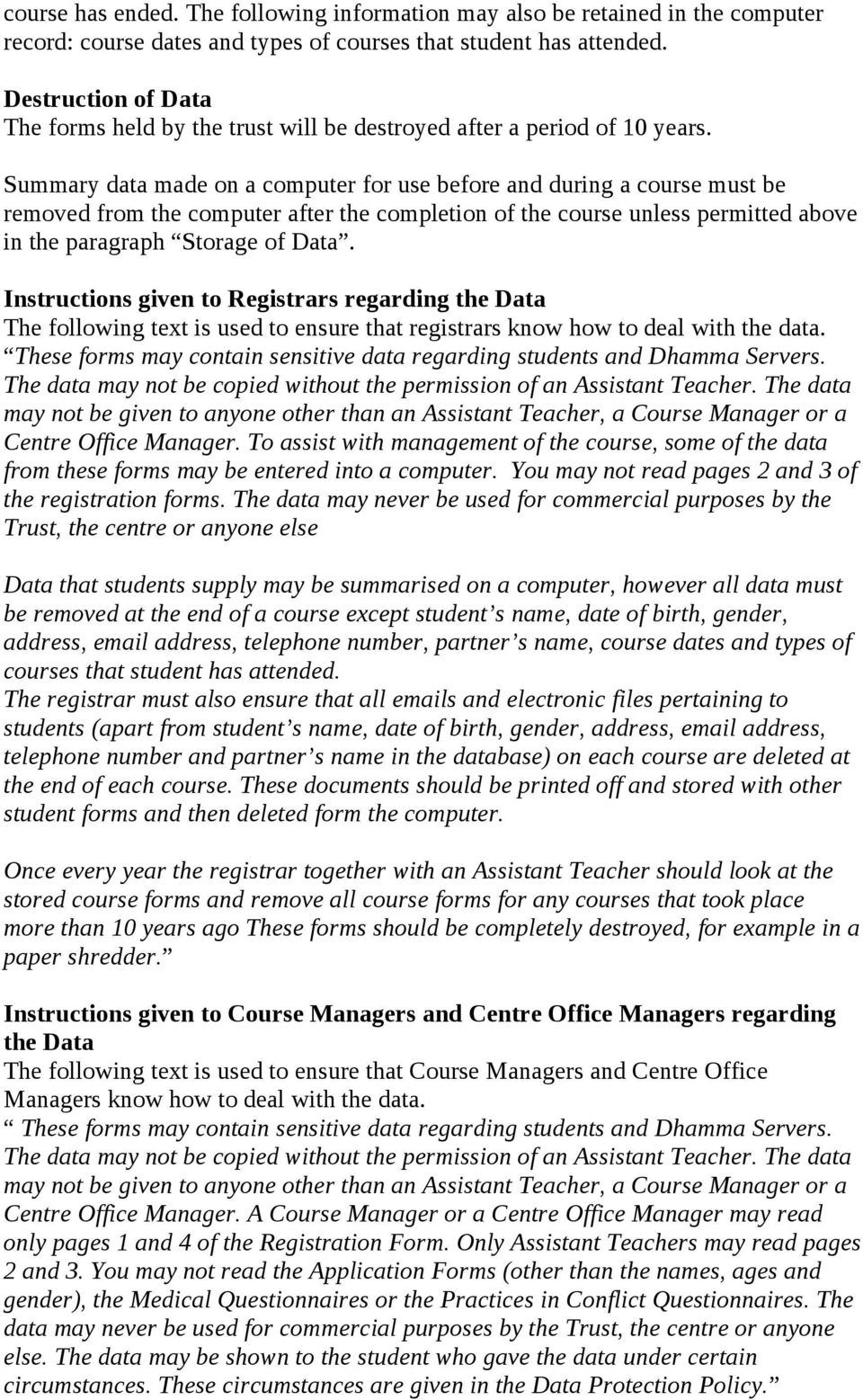 Summary data made on a computer for use before and during a course must be removed from the computer after the completion of the course unless permitted above in the paragraph Storage of Data.