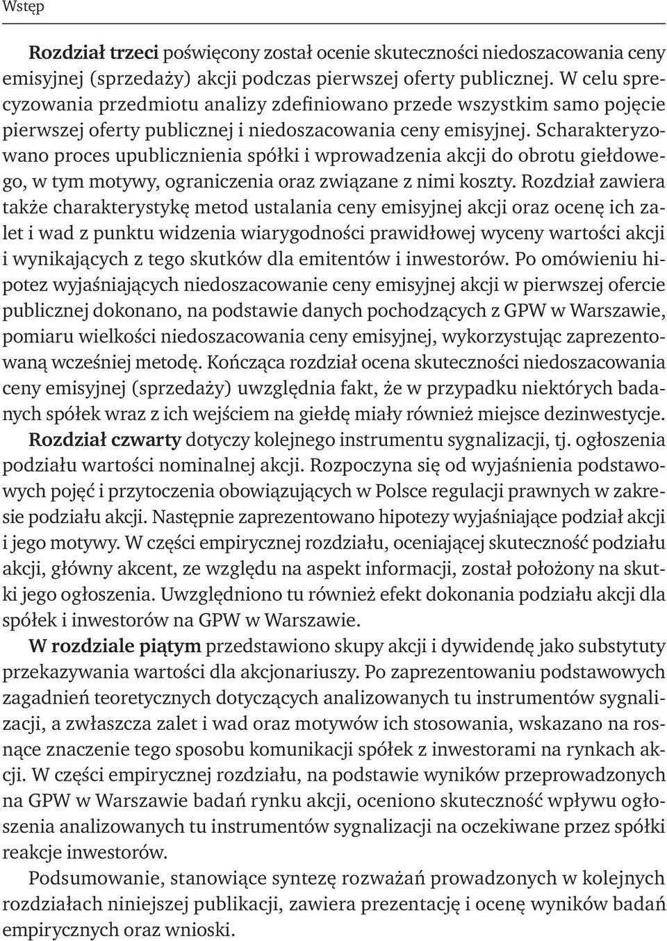 Scharakteryzowano proces upublicznienia spółki i wprowadzenia akcji do obrotu giełdowego, w tym motywy, ograniczenia oraz związane z nimi koszty.