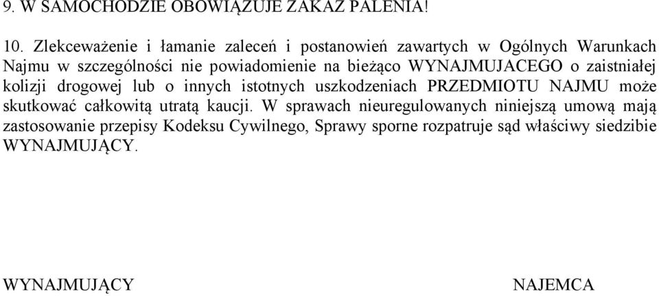 bieżąco WYNAJMUJACEGO o zaistniałej kolizji drogowej lub o innych istotnych uszkodzeniach PRZEDMIOTU NAJMU może