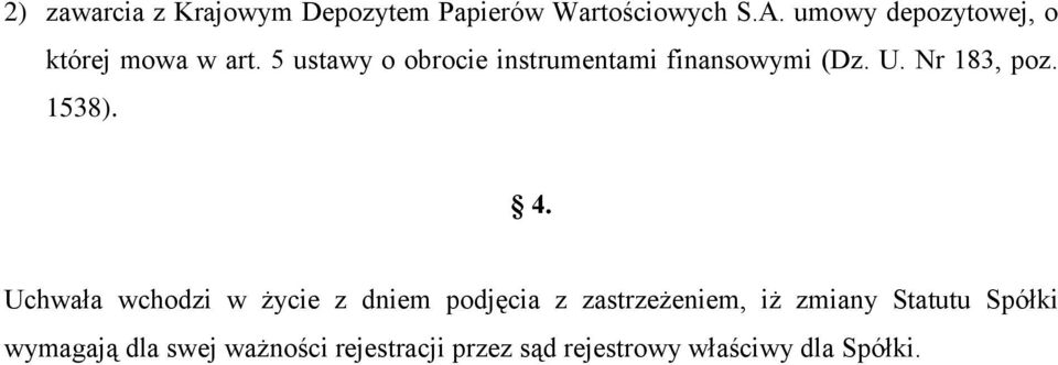 5 ustawy o obrocie instrumentami finansowymi (Dz. U. Nr 183, poz. 1538). 4.