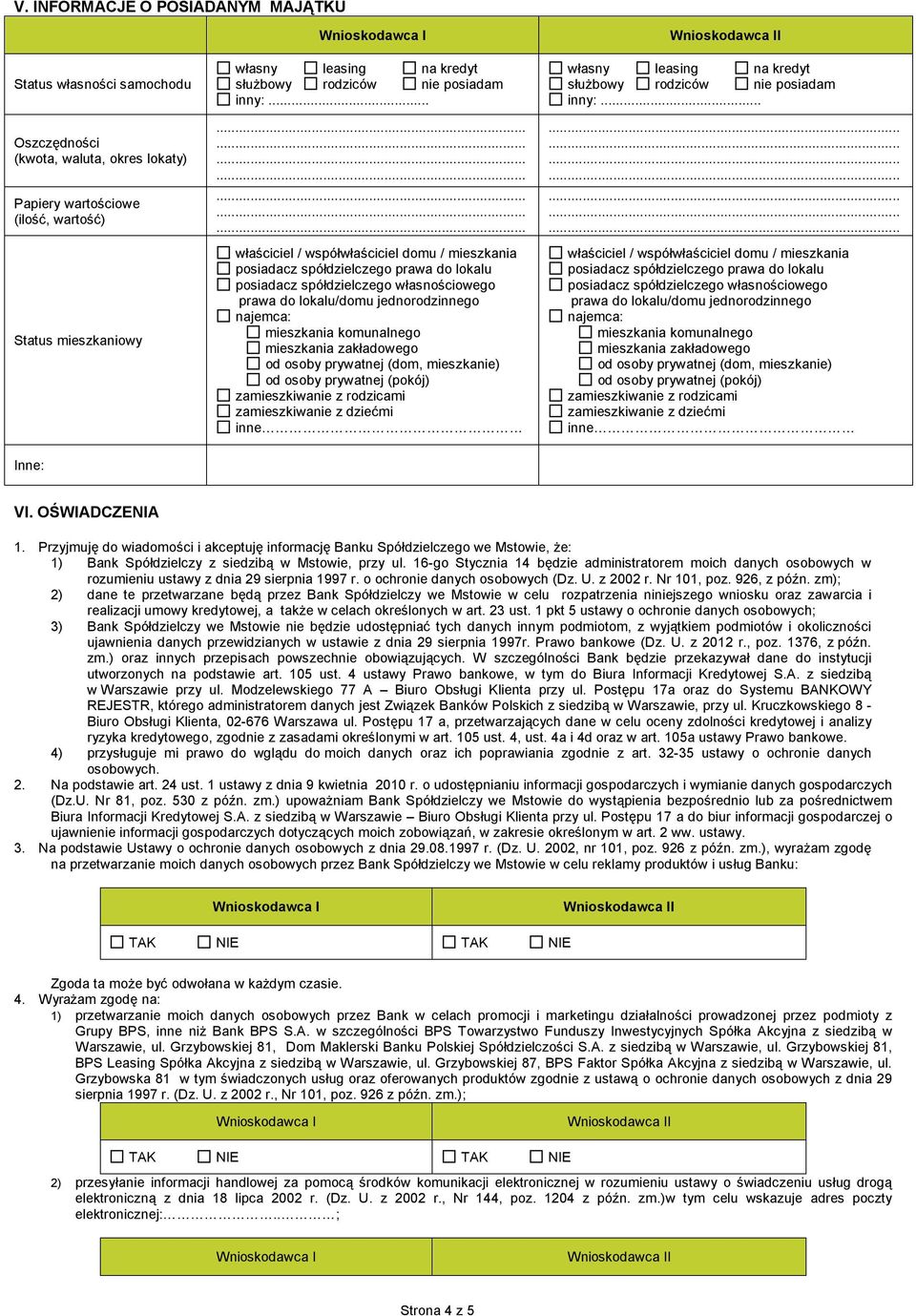 .. właściciel / współwłaściciel domu / mieszkania posiadacz spółdzielczego prawa do lokalu posiadacz spółdzielczego własnościowego prawa do lokalu/domu jednorodzinnego najemca: mieszkania komunalnego