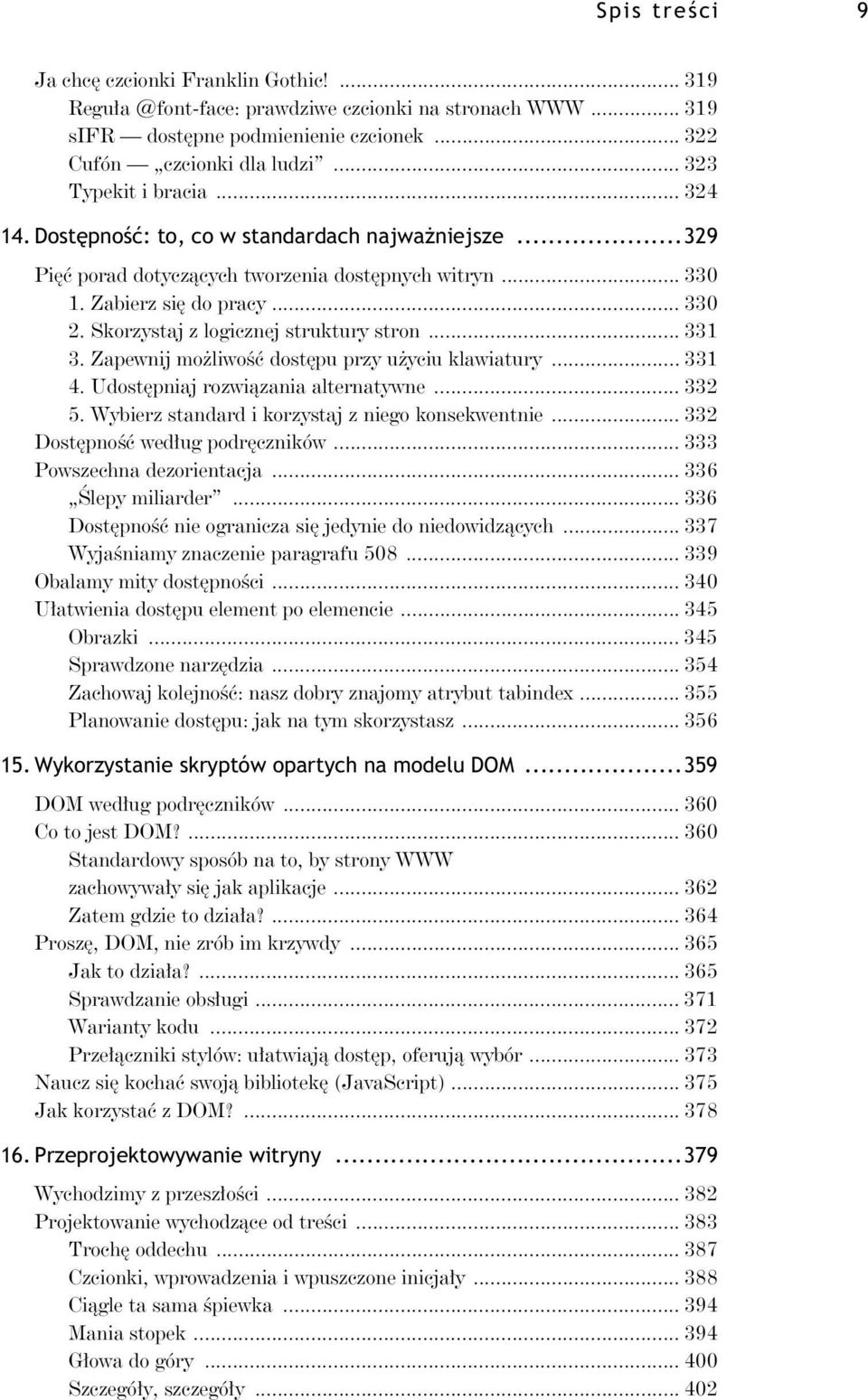 Skorzystaj z logicznej struktury stron... 331 3. Zapewnij mo liwo dost pu przy u yciu klawiatury... 331 4. Udost pniaj rozwi zania alternatywne... 332 5.