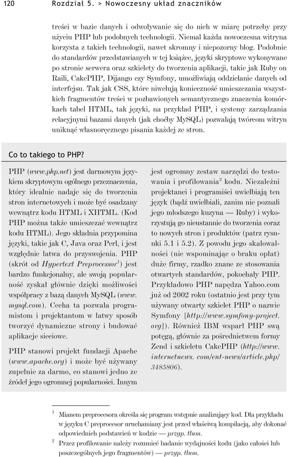 Podobnie do standardów przedstawianych w tej ksi ce, j zyki skryptowe wykonywane po stronie serwera oraz szkielety do tworzenia aplikacji, takie jak Ruby on Raili, CakePHP, Dijango czy Symfony, umo