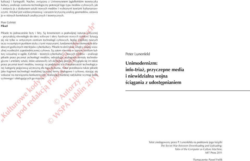 wybranymi teoriami kulturoznawczymi. Artykuł jest wielowymiarową i zarazem krytyczną analizą geomediów, ustawia je w różnych kontekstach analitycznych i teoretycznych.