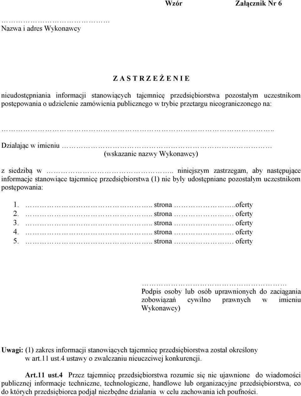 . niniejszym zastrzegam, aby następujące informacje stanowiące tajemnicę przedsiębiorstwa (1) nie były udostępniane pozostałym uczestnikom postępowania: 1... strona..oferty 2... strona. oferty 3.