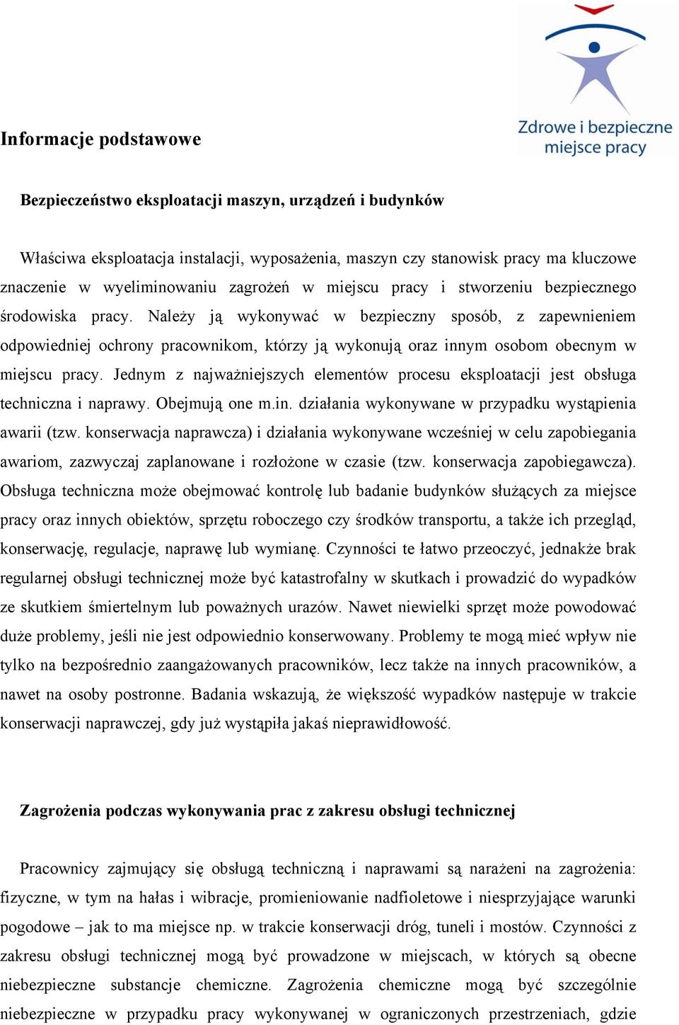 Należy ją wykonywać w bezpieczny sposób, z zapewnieniem odpowiedniej ochrony pracownikom, którzy ją wykonują oraz innym osobom obecnym w miejscu pracy.