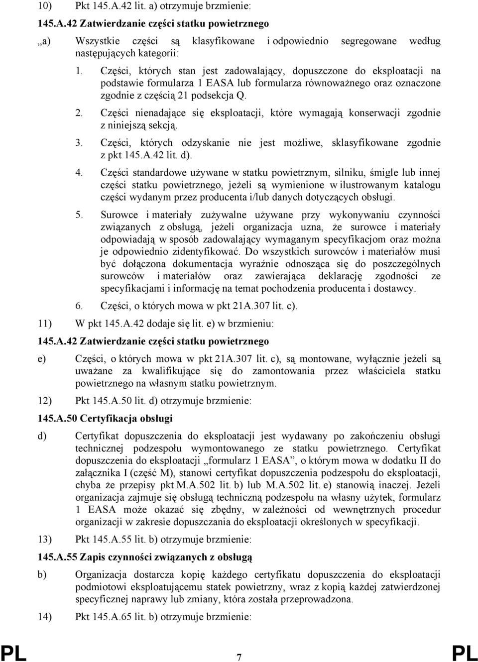 podsekcja Q. 2. Części nienadające się eksploatacji, które wymagają konserwacji zgodnie z niniejszą sekcją. 3. Części, których odzyskanie nie jest możliwe, sklasyfikowane zgodnie z pkt 145.A.42 lit.