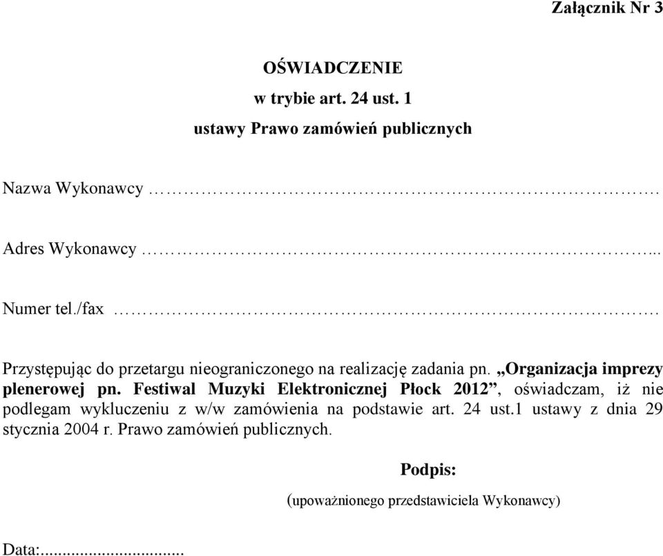 Festiwal Muzyki Elektronicznej Płock 2012, oświadczam, iż nie podlegam wykluczeniu z w/w zamówienia na podstawie art.