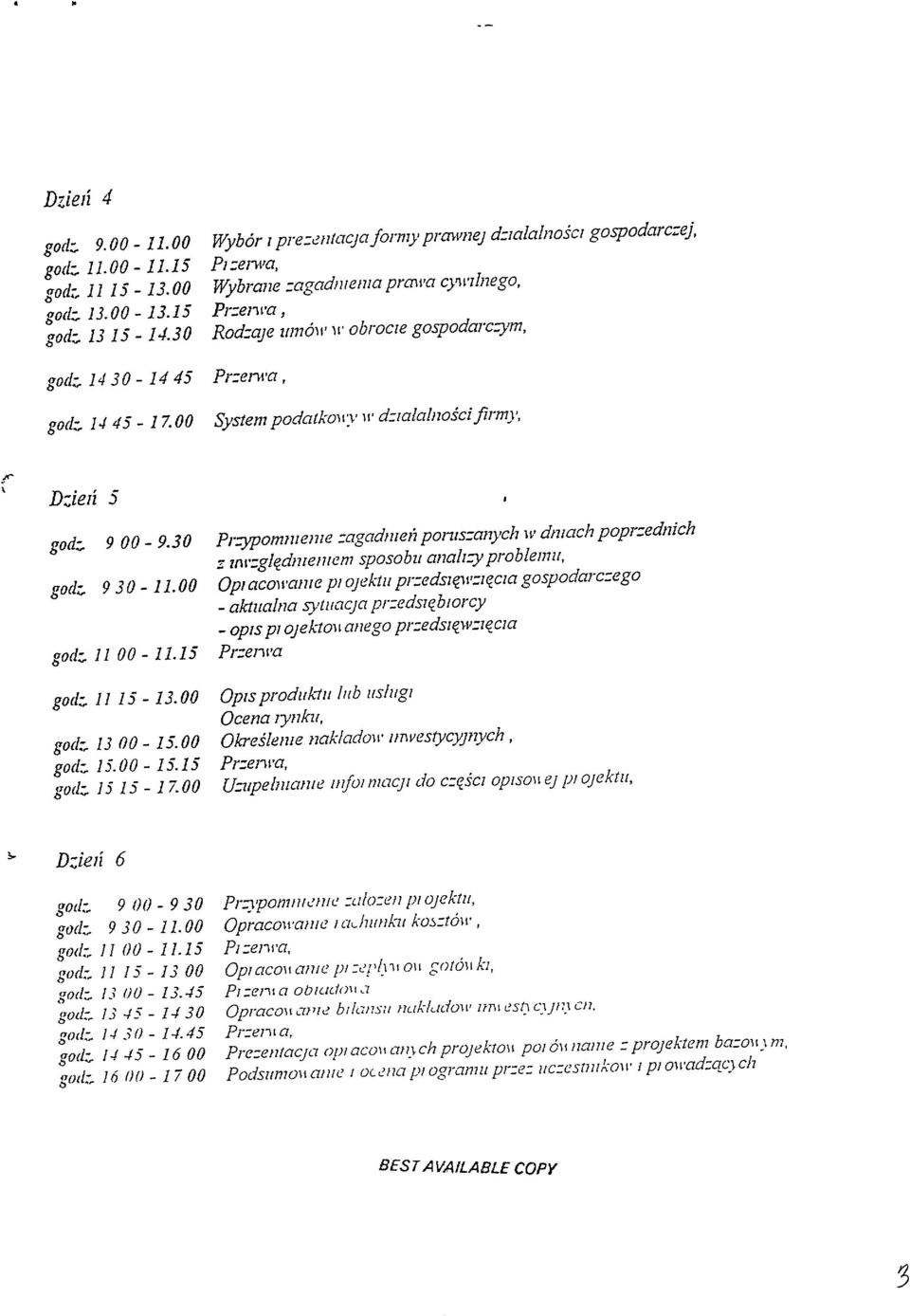 'a, System podatk01l:v 11' d::ialalllości firmy, r- \ D:;ieTi 5 god:. 9 00-9.30 god:.. 930-11.00 god:. 11 00-11.15 god:. 11 15-13.00 gad:,. 13 00-15.00 god:. 15.00-15.15 gad:.. 15 15-1 i.