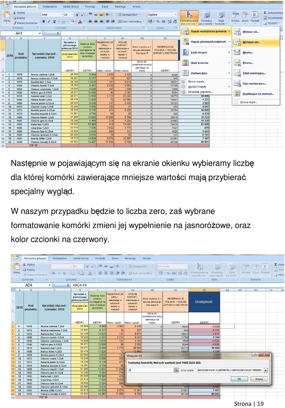 W naszym przypadku będzie to liczba zero, zaś wybrane formatowanie komórki