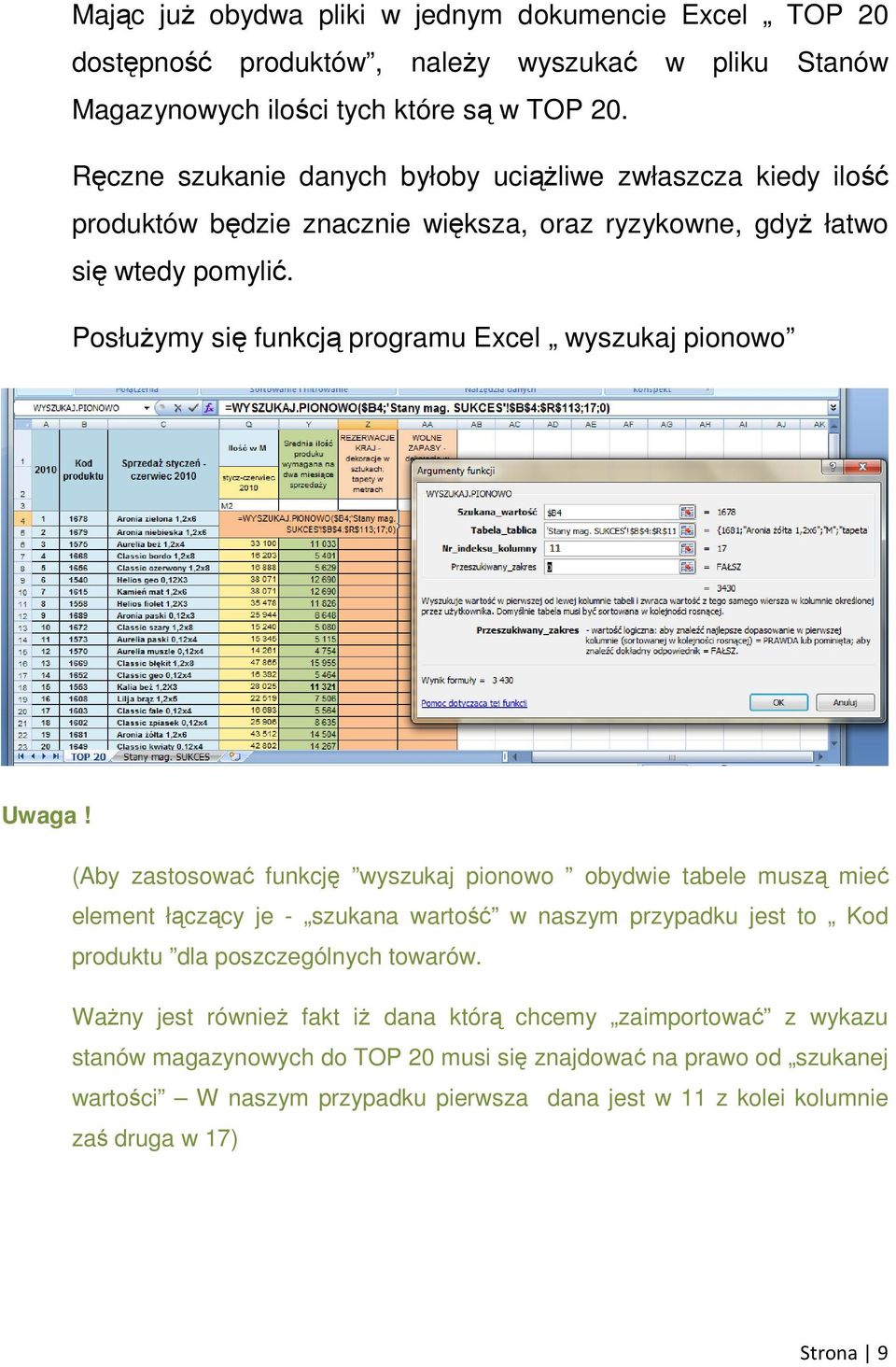 PosłuŜymy się funkcją programu Excel wyszukaj pionowo Uwaga!