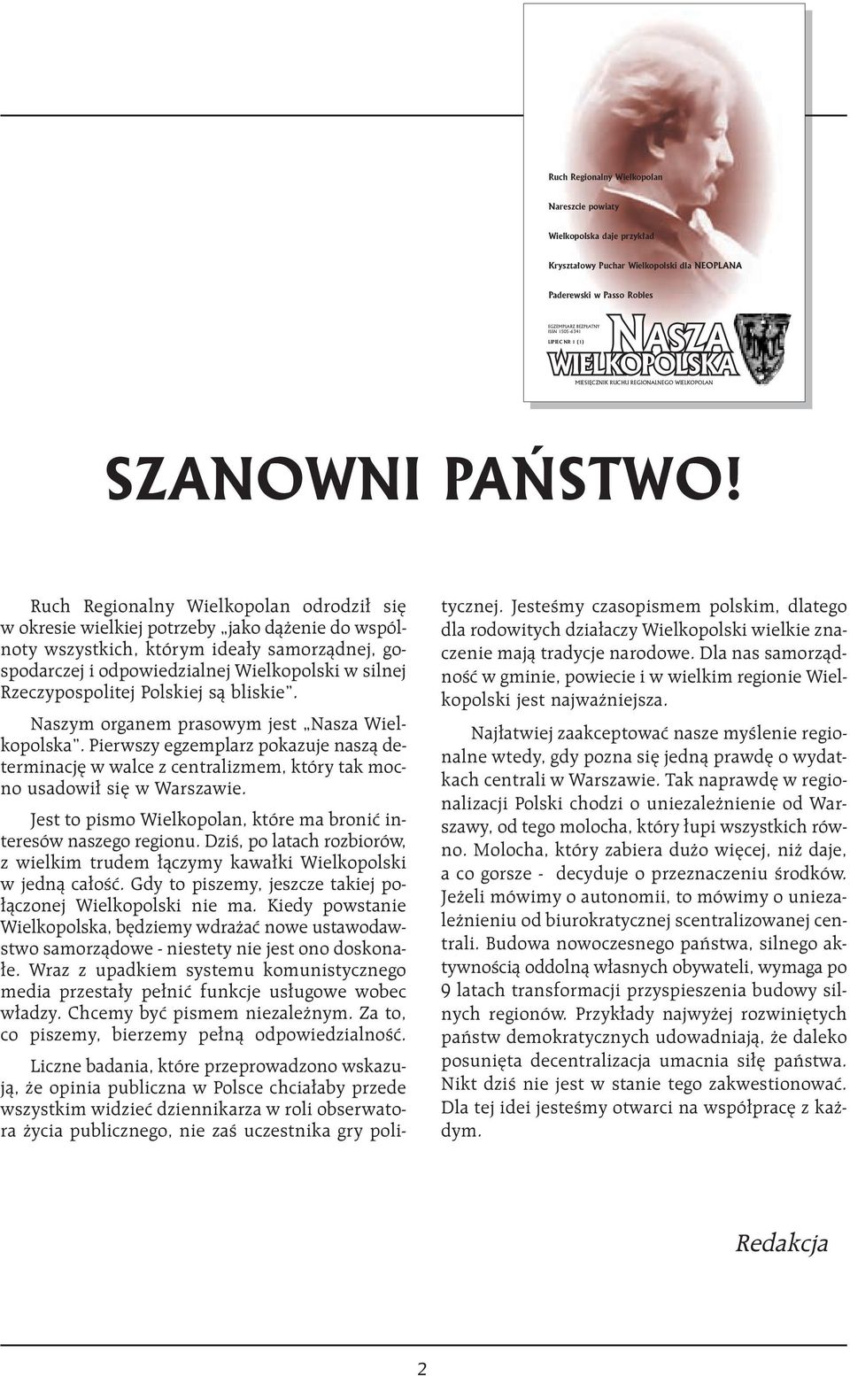 Ruch Regionalny Wielkopolan odrodzi si w okresie wielkiej potrzeby jako dà enie do wspólnoty wszystkich, którym idea y samorzàdnej, gospodarczej i odpowiedzialnej Wielkopolski w silnej