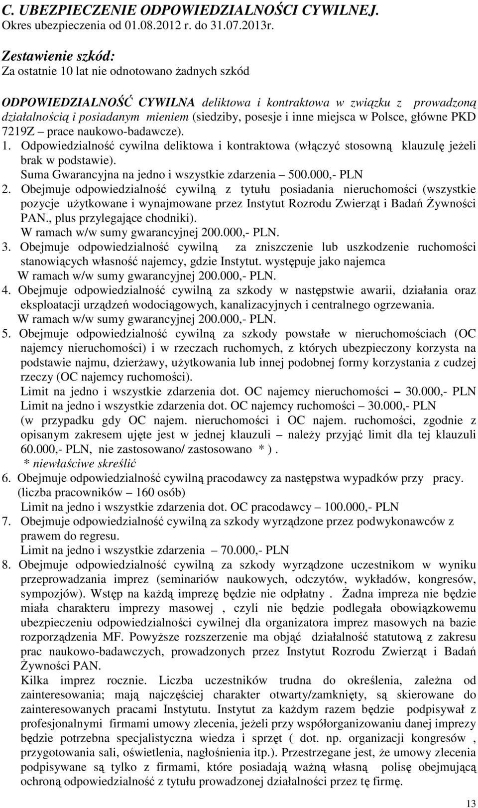 miejsca w Polsce, główne PKD 7219Z prace naukowo-badawcze). 1. Odpowiedzialność cywilna deliktowa i kontraktowa (włączyć stosowną klauzulę jeżeli brak w podstawie).