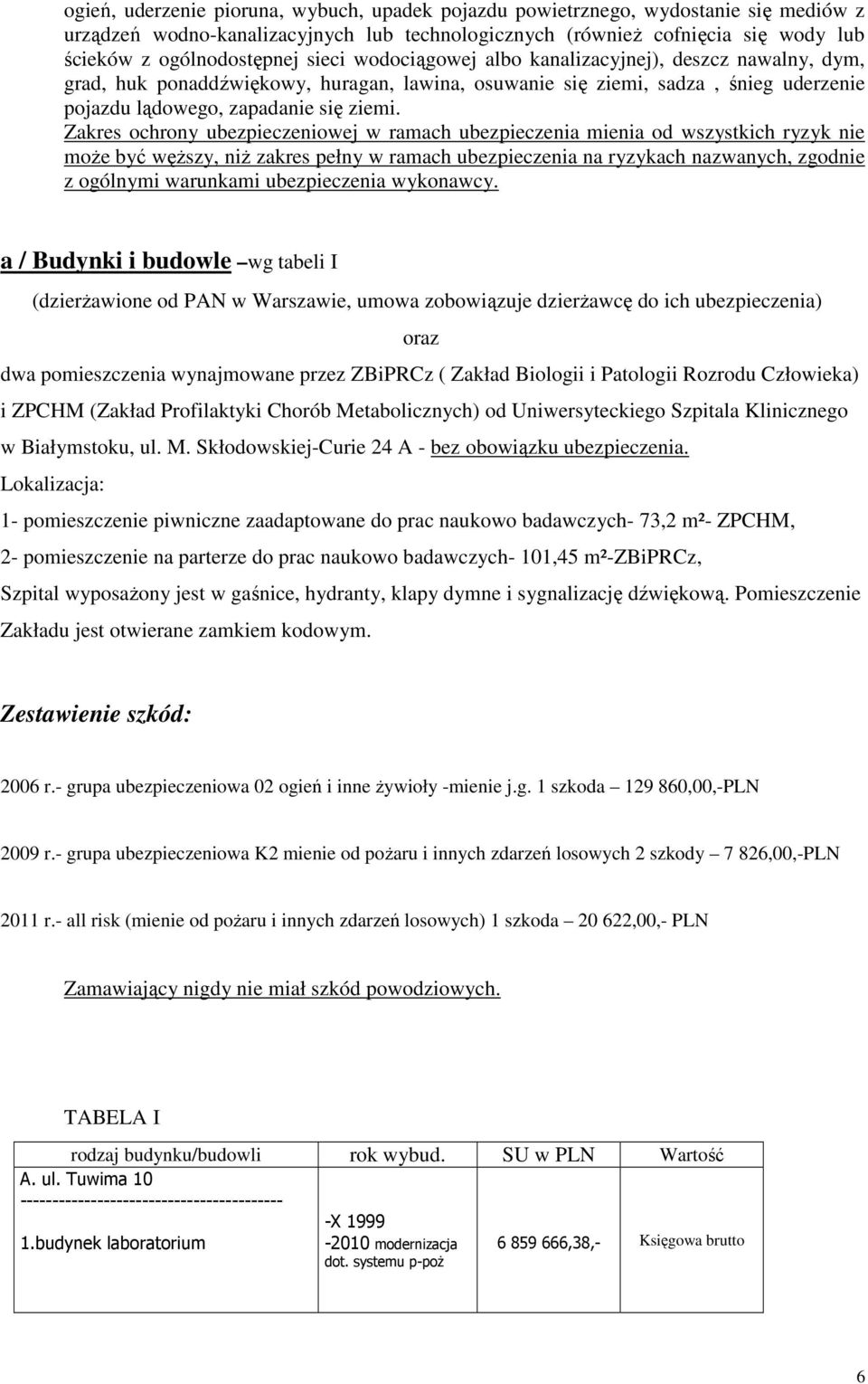 Zakres ochrony ubezpieczeniowej w ramach ubezpie mienia od wszystkich ryzyk nie może być węższy, niż zakres pełny w ramach ubezpie na ryzykach nazwanych, zgodnie z ogólnymi warunkami ubezpie