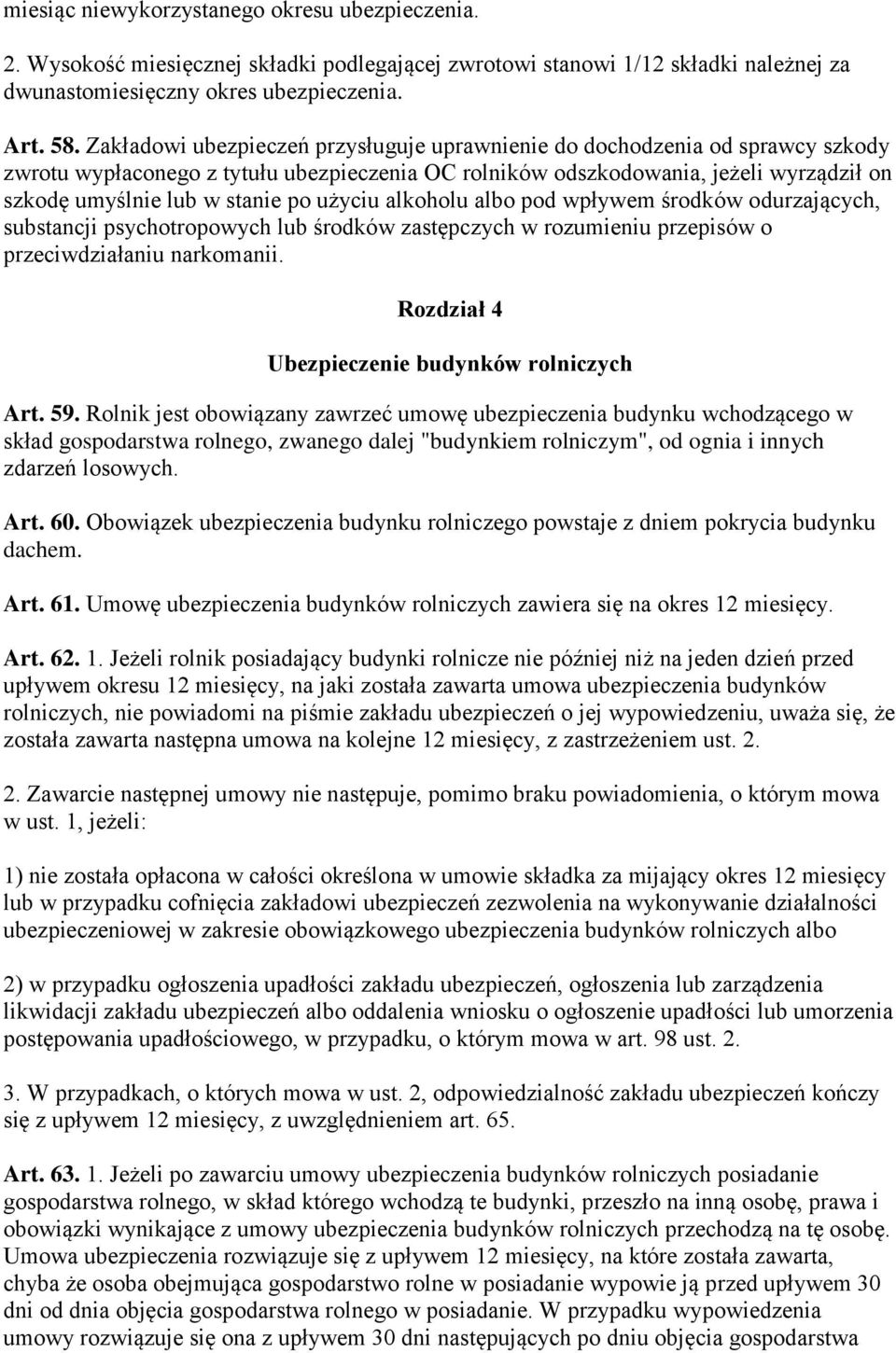 użyciu alkoholu albo pod wpływem środków odurzających, substancji psychotropowych lub środków zastępczych w rozumieniu przepisów o przeciwdziałaniu narkomanii.