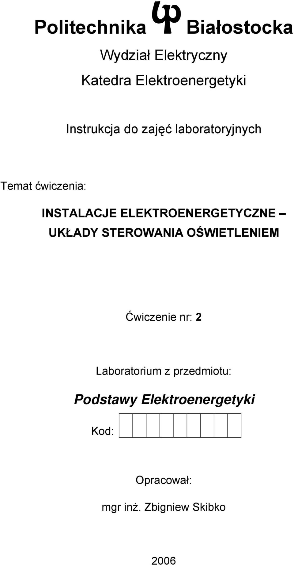 ELEKTROENERGETYCZNE UKŁADY STEROWANIA OŚWIETLENIEM Ćwiczenie nr: 2