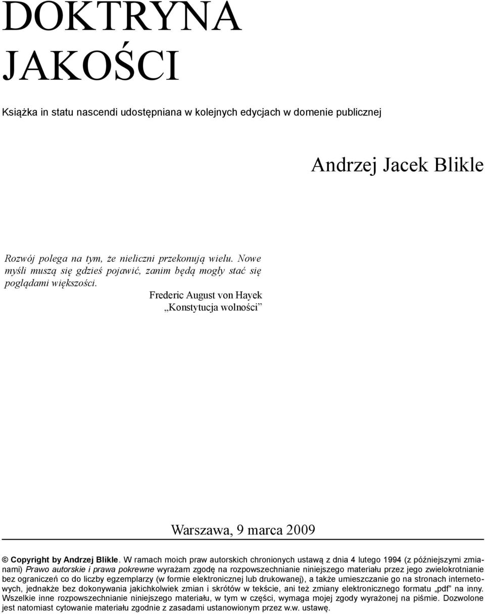 W ramach moich praw autorskich chronionych ustawą z dnia 4 lutego 1994 (z późniejszymi zmianami) Prawo autorskie i prawa pokrewne wyrażam zgodę na rozpowszechnianie niniejszego materiału przez jego