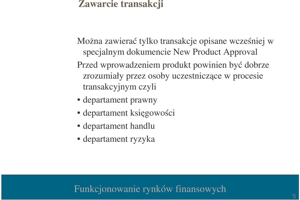 powinien być dobrze zrozumiały przez osoby uczestniczące w procesie