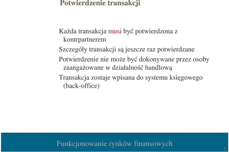 Potwierdzenie nie może być dokonywane przez osoby zaangażowane w