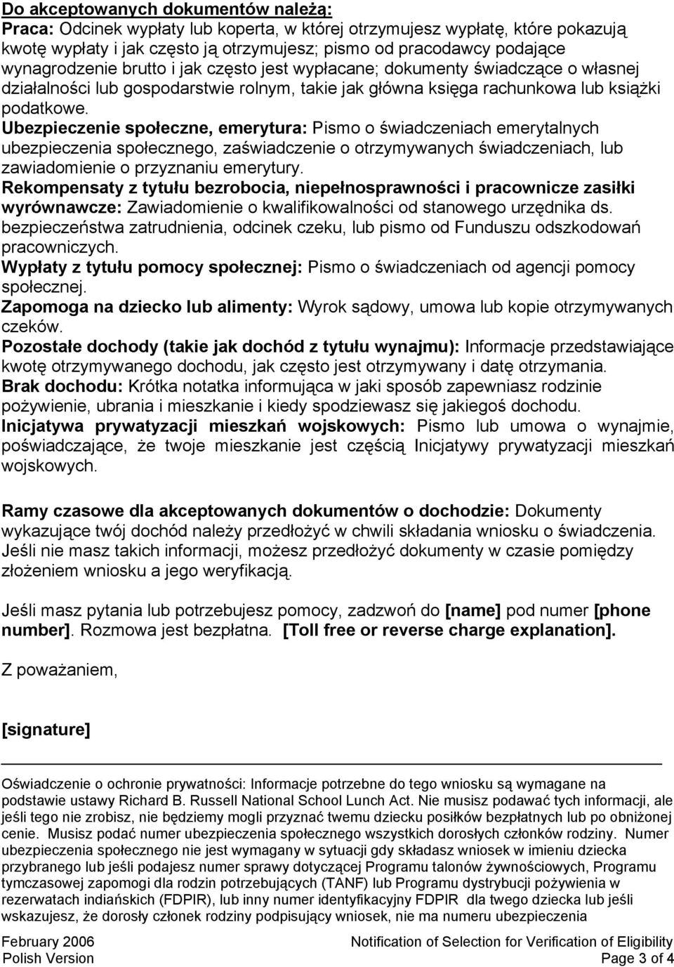 Ubezpieczenie społeczne, emerytura: Pismo o świadczeniach emerytalnych ubezpieczenia społecznego, zaświadczenie o otrzymywanych świadczeniach, lub zawiadomienie o przyznaniu emerytury.