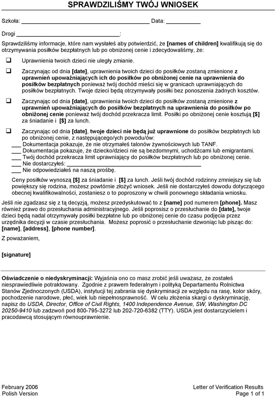 Zaczynając od dnia [date], uprawnienia twoich dzieci do posiłków zostaną zmienione z uprawnień upoważniających ich do posiłków po obniżonej cenie na uprawnienia do posiłków bezpłatnych ponieważ twój